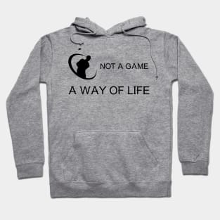 Golf is not a Game, it's a Way of Life Golf Hoodie